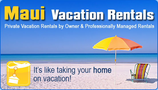 Maui Hawaii Vacation Rentals By Owner and Professionally Managed Rentals